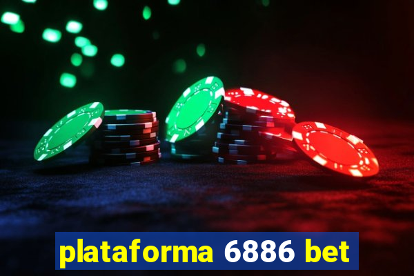 plataforma 6886 bet